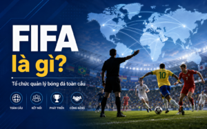 Viết tắt của FIFA là gì? Khám phá tổ chức quyền lực nhất bóng đá thế giới